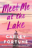 Meet Me at the Lake Paperback – by Carley Fortune (Author)