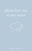 Please Love Me at My Worst (Paperback) by Michaela Angemeer