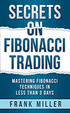 Secrets on Fibonacci Trading Paperback – by Frank Miller