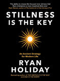 Stillness is the Key: An Ancient Strategy for Modern Life Paperback - Ryan Holiday