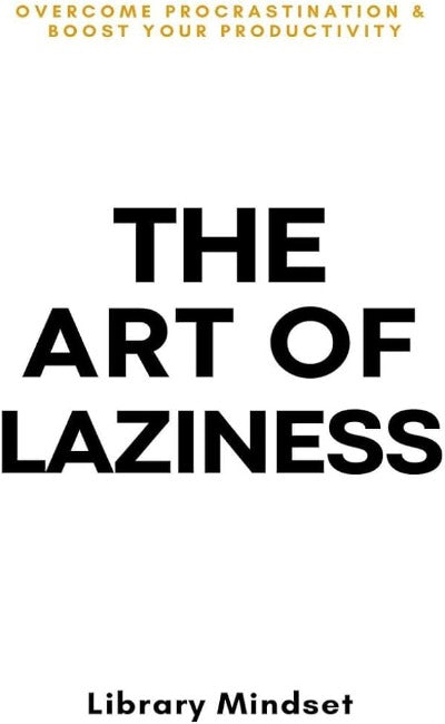 The Art of Laziness (Paperback) by Library Mindset
