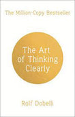 The Art of Thinking Clearly (Paperback) by Rolf Dobelli