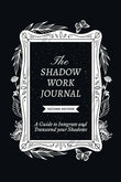 The Shadow Work Journal, Second Edition: (Paperback) by Shaheen
