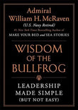 The Wisdom of the Bullfrog (Paperback) by William H. McRaven