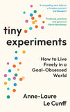 Tiny Experiments: How to Live Freely in a Goal-Obsessed World Paperback – by Anne-Laure Le Cunff (Author)